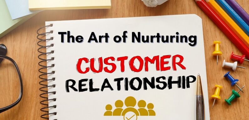 Lead Nurturing: The Art of Cultivating Lasting Customer Relationships
